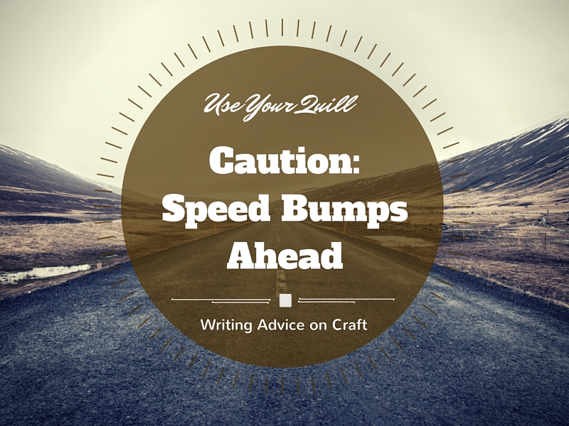 Caution: Speed Bumps Ahead