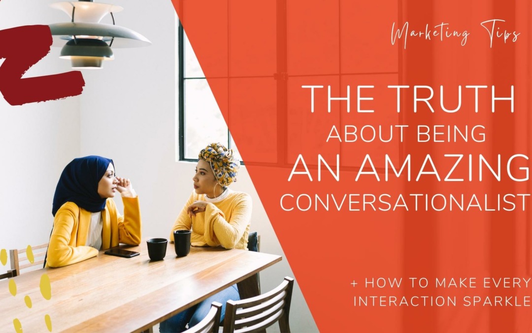 The Truth About Being an Amazing Conversationalist and How to Make Every Interaction Sparkle